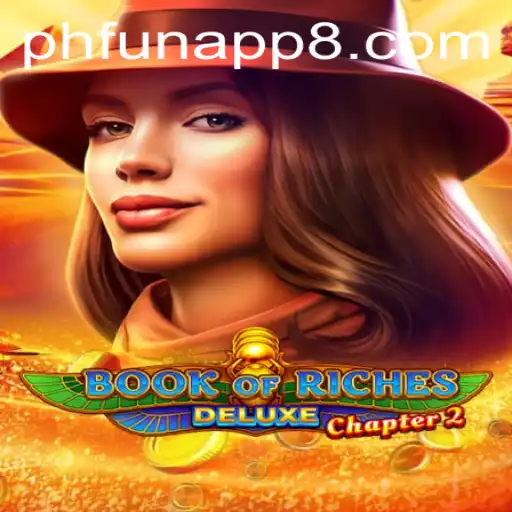 Discover the Rich World of Book of Riches Deluxe Chapter 2 with PHFun App