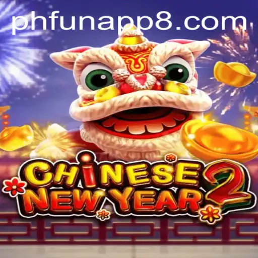 Discover the Thrills of CHINESENEWYEAR2 on the PHFun App