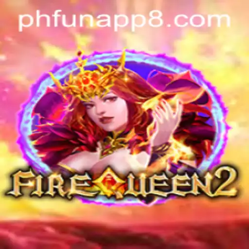 Discover the Exciting World of FireQueen2 on PHFun App