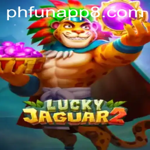 Exploring the Thrill of Luckyjaguar2: A New Gaming Sensation on the PHFun App