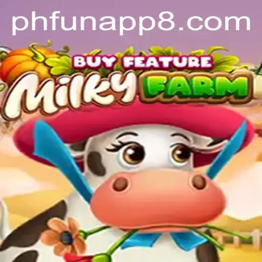 Discovering MilkyFarmBuyFeature: A Comprehensive Guide to the Latest PHFun App