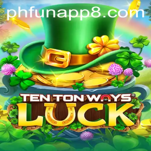 Unveiling TenTonWaysLuck: A New Era in Mobile Gaming with phfun app