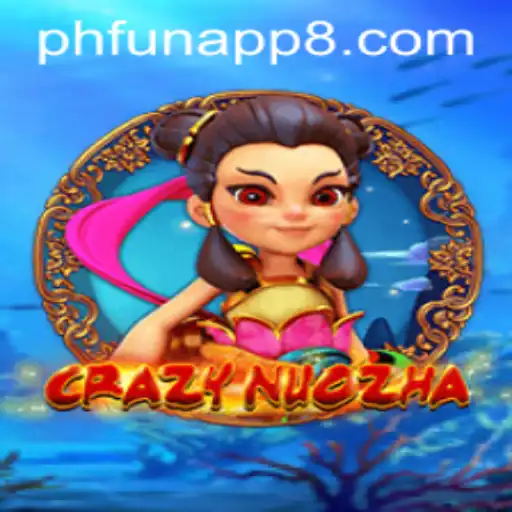 Exploring CrazyNuoZha: The Ultimate Phfun App Experience