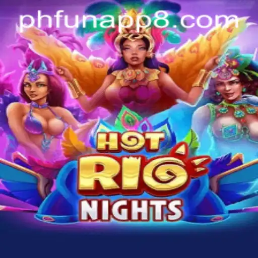 Discover the Thrill of HotRioNights on the Phfun App