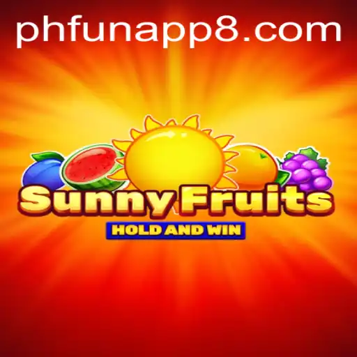 Discover SunnyFruits Through PHFun App: A Joyous Gaming Experience